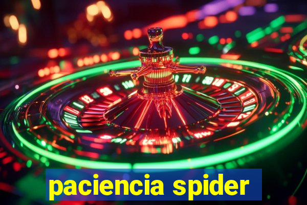 paciencia spider